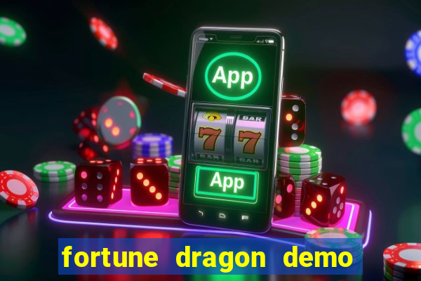 fortune dragon demo aposta de 500